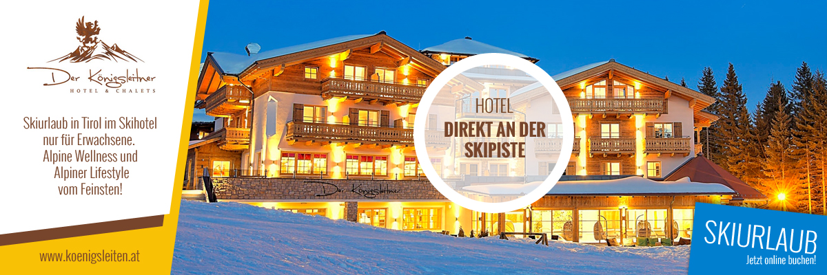 Der Königsleitner - Das Adults Only Hotel an der Skipiste in der Zillertal Arena